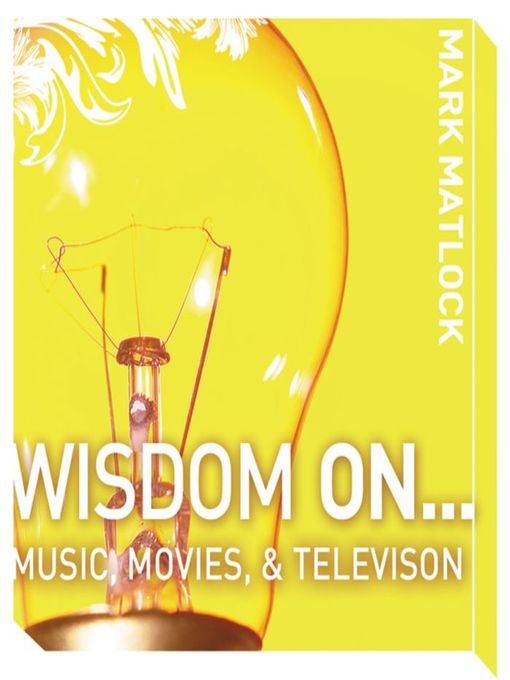 Title details for Wisdom On... Music, Movies and Television by Mark Matlock - Available